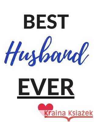Best husband ever: Funny Romanitc Valentines Day Gifts for Him / Her College-Ruled Paperback Notebook Lovelove Organizers 9781659136616 Independently Published