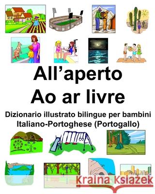 Italiano-Portoghese (Portogallo) All'aperto/Ao ar livre Dizionario illustrato bilingue per bambini Richard Carlson 9781659313352