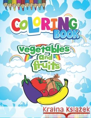 coloring book: vegetables and fruits Benn Media 9781660714643 Independently Published