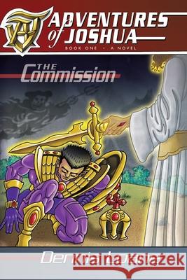 The Adventures of Joshua The Commision book one Dennis Edward Loan 9781660720576