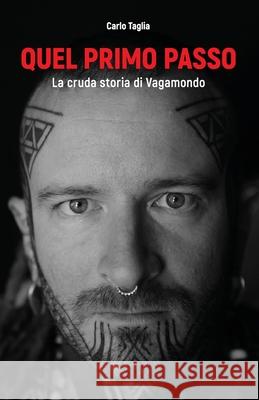 Quel primo passo: La cruda storia di Vagamondo Carlo Taglia 9781661064747 Independently Published