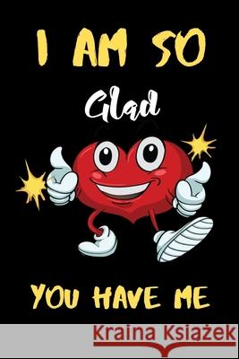 I am So Gad you have me: A perfect Valentines Day Gifts For Husband From Wife, Wedding Anniversary Gifts for him. Valentine's Gifts Pres 9781661222888 Independently Published