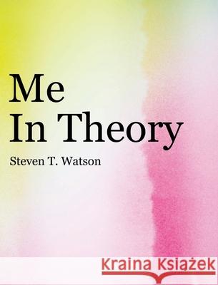 Me in Theory Steve T. Watson 9781662404108