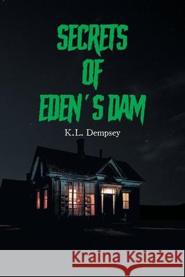 Secrets of Eden's Dam K L Dempsey 9781662433597 Page Publishing, Inc.