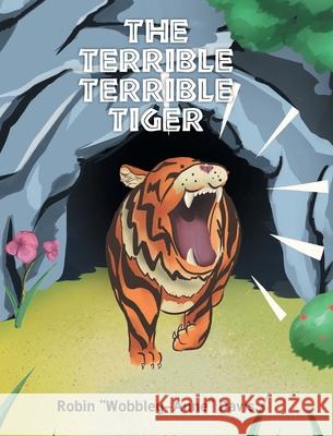 The Terrible Terrible Tiger Robin Wobbley-Anne Davis 9781662447365