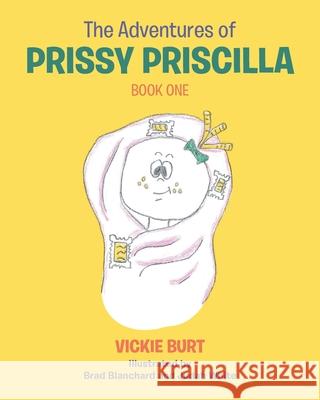 The Adventures of Prissy Priscilla: Book One Vickie Burt 9781662454806