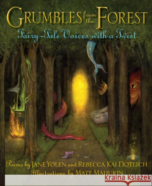 Grumbles from the Forest: Fairy-Tale Voices with a Twist Jane Yolen Rebecca Kai Dotlich Matt Mahurin 9781662660061 Astra Publishing House