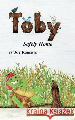 Toby: Safely Home Joy Roberts 9781662803659