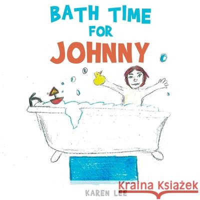 Bath Time For Johnny Karen Lee 9781662812972