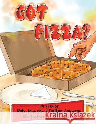 Got Pizza? Rob Johnson, Dallas Johnson, Bijan Samaddar 9781662814013
