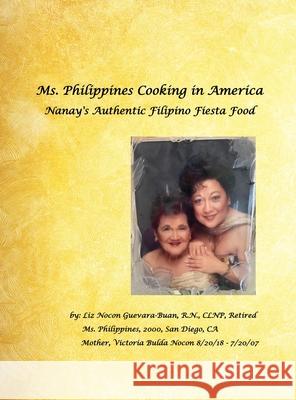 Ms. Philippines Cooking in America Nanay's Authentic Filipino Fiesta Food Elizabeth Guevara-Bua 9781662825576 Xulon Press