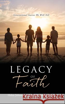 Legacy of Faith: Generational Stories We Will Tell Helen Johnson Julia Stanley-Mack 9781662837296
