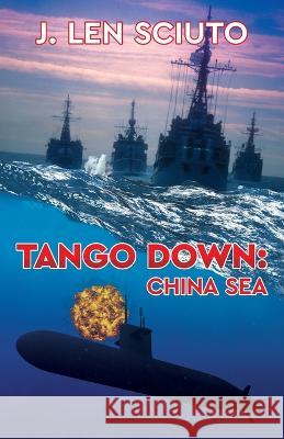 Tango Down: China Sea J Len Sciuto 9781662922312