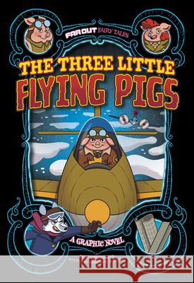 The Three Little Flying Pigs: A Graphic Novel Jimena S. Sarquiz Benjamin Harper 9781663921444 Stone Arch Books