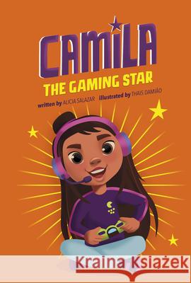 Camila the Gaming Star Alicia Salazar Thais Damiao 9781663958723 Picture Window Books