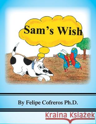 Sam's Wish Felipe Cofreros, PH D 9781664111578