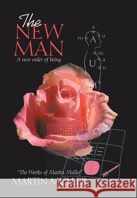 The New Man: A new order of being Martin Muller 9781664134836