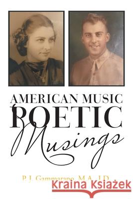 American Music // Poetic Musings P J Gammarano M a J D 9781664185371 Xlibris Us