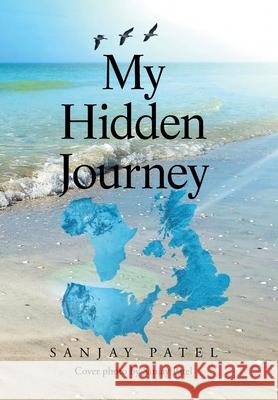 My Hidden Journey Sanjay Patel 9781664192027