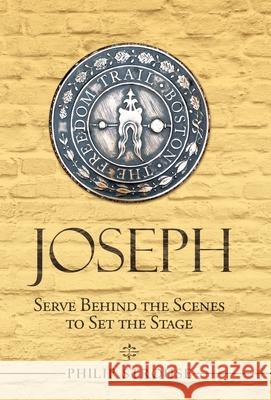 Joseph: Serve Behind the Scenes to Set the Stage Philip Strouse 9781664206564