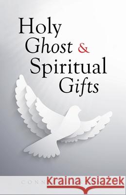 Holy Ghost & Spiritual Gifts Connie Jackson 9781664260085 WestBow Press