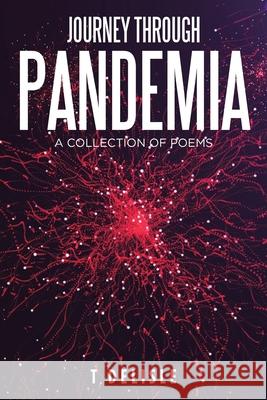 Journey Through Pandemia: A Collection of Poems T DeLisle 9781665503938 Authorhouse