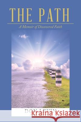The Path: A Memoir of Discovered Faith Don Levin 9781665508476