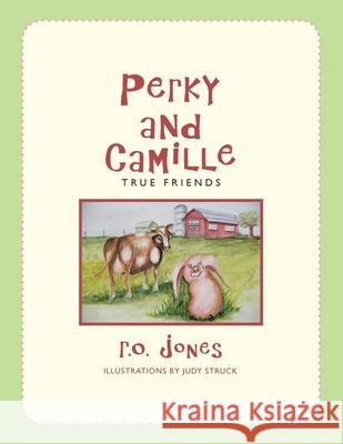 Perky and Camille: True Friends R O Jones, Judy Struck 9781665533157 Authorhouse