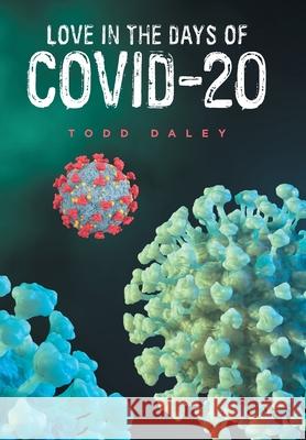 Love in the Days of Covid-20 Todd Daley 9781665551670
