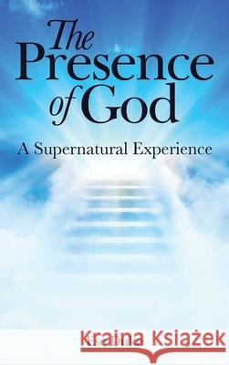 The Presence of God: A Supernatural Experience Ese Duke 9781665713108