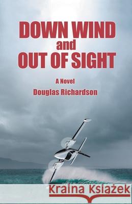 Down Wind and out of Sight Douglas Richardson 9781665713481