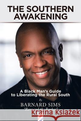 The Southern Awakening: A Black Man's Guide to Liberating the Rural South Barnard Sims 9781665717175