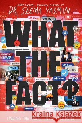 What the Fact?: Finding the Truth in All the Noise Seema Yasmin 9781665900041 Simon & Schuster Books for Young Readers