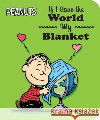 If I Gave the World My Blanket Charles M. Schulz Justin Thompson Justin Thompson 9781665900768 Simon Spotlight