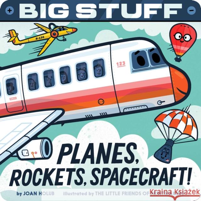 Big Stuff Planes, Rockets, Spacecraft! Joan Holub The Little Friends of Printmaking 9781665917872 Simon & Schuster