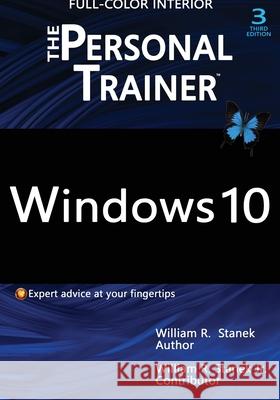 Windows 10: The Personal Trainer, 3rd Edition (FULL COLOR): Your personalized guide to Windows 10 William Stanek William, Jr. Stanek 9781666000009 Stanek & Associates