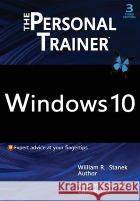 Windows 10: The Personal Trainer, 3rd Edition: Your personalized guide to Windows 10 William Stanek William, Jr. Stanek 9781666000078 Stanek & Associates