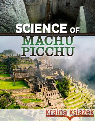 Science of Machu Picchu Golriz Golkar 9781666334906 Capstone Press
