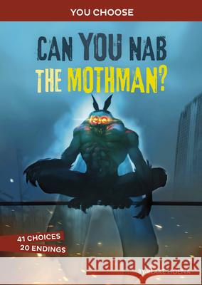 Can You Nab the Mothman?: An Interactive Monster Hunt Blake Hoena 9781666336948