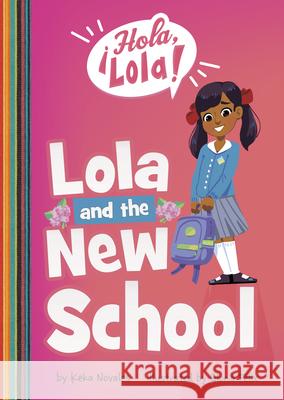Lola and the New School Keka Novales Gloria Felix 9781666343885 Picture Window Books