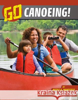 Go Canoeing! Nicole A. Mansfield 9781666345667 Capstone Press