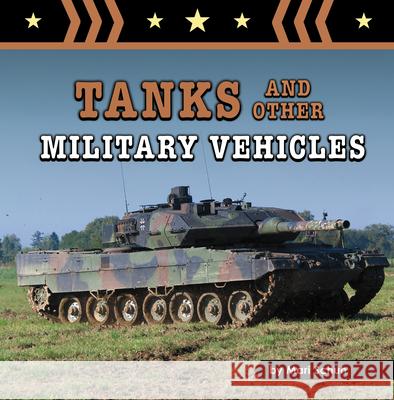 Tanks and Other Military Vehicles Mari Schuh 9781666350319