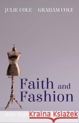 Faith and Fashion Julie Cole Graham Cole 9781666716528
