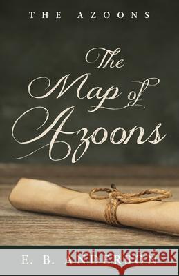The Map of Azoons E B Anderson 9781666717181 Resource Publications (CA)