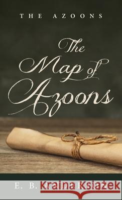 The Map of Azoons E B Anderson 9781666717198 Resource Publications (CA)