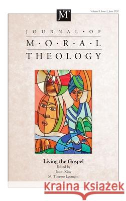 Journal of Moral Theology, Volume 9, Issue 2 Jason King M. Therese Lysaught 9781666718324