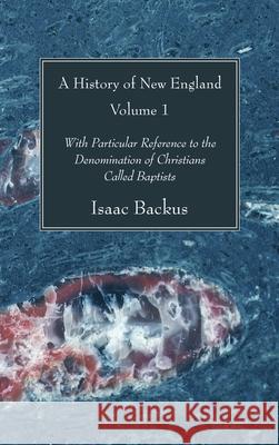 A History of New England, Volume 1 Isaac Backus 9781666726015