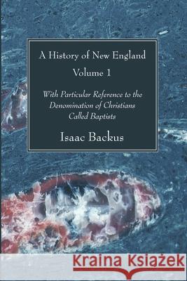 A History of New England, Volume 1 Isaac Backus 9781666732375
