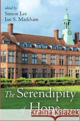 The Serendipity of Hope Simon Lee Ian S Markham  9781666737066 Pickwick Publications