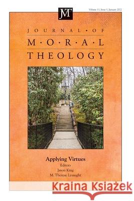 Journal of Moral Theology, Volume 11, Issue 1 Jason King (Moore Institute Galway University Ireland), M Therese Lysaught 9781666737967